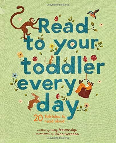 Read To Your Toddler Every Day: 20 folktales to read aloud (Stitched Storytime) by Lucy Brownridge
