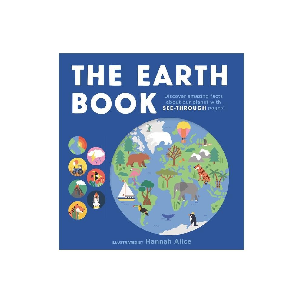 The Earth Book - (See-Through Science) by Hannah Alice (Board Book)