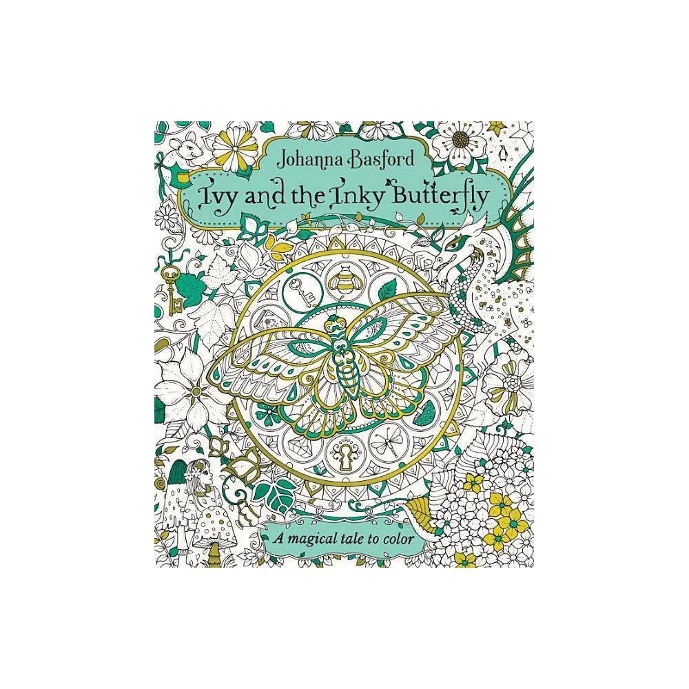 Ivy and the Inky Butterfly: A Storybook to Color - Johanna Basford