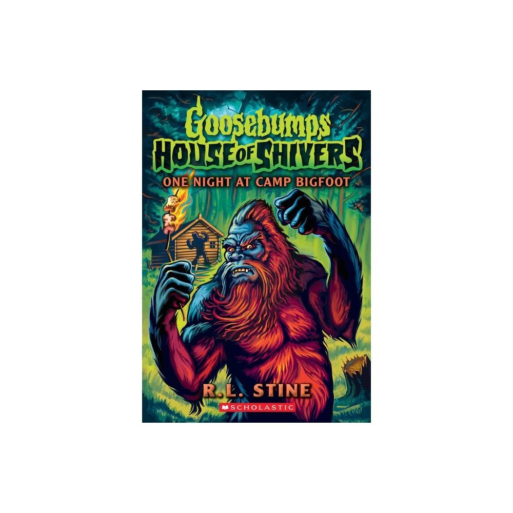 One Night at Camp Bigfoot (Goosebumps House of Shivers #6) - by R L Stine (Paperback)