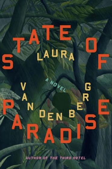 State of Paradise - by Laura Van Den Berg (Hardcover)