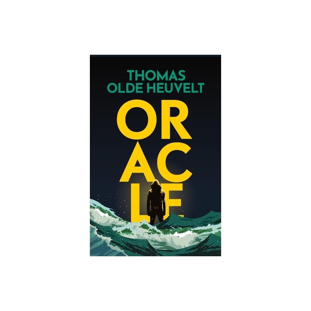 Oracle - by Thomas Olde Heuvelt (Hardcover)
