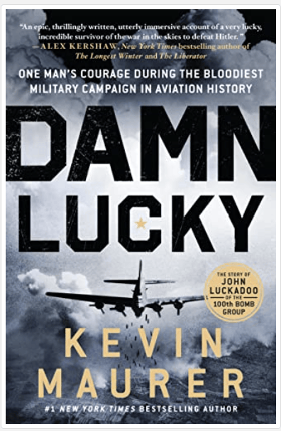 Damn Lucky- One Man's Courage During the Bloodiest Military Campaign in Aviation History