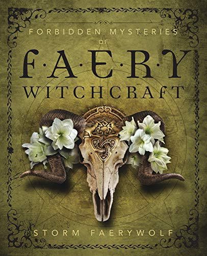 Forbidden Mysteries of Faery Witchcraft by Storm Faerywolf