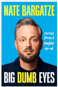 Big Dumb Eyes - by Nate Bargatze (Hardcover)