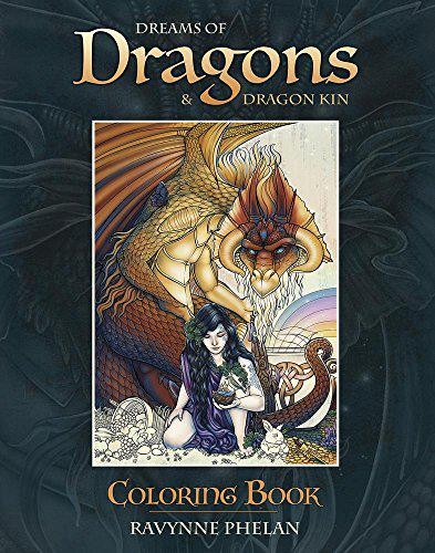 Dreams of Dragons & Dragon Kin Coloring Book by Ravynne Phelan