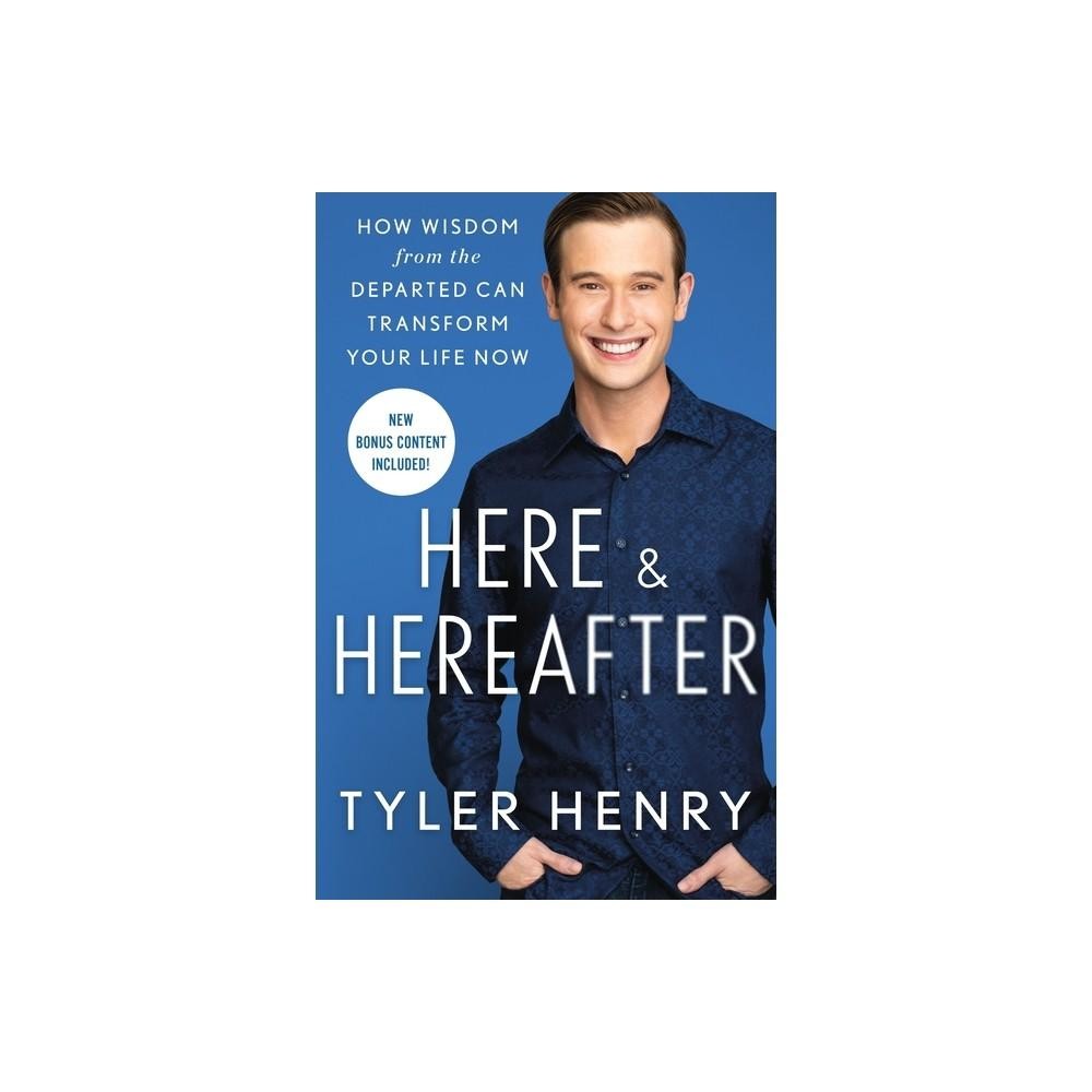 Here & Hereafter - by Tyler Henry (Paperback)