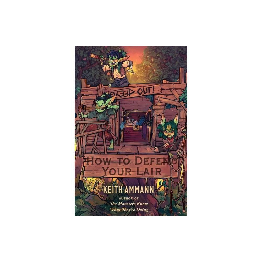 How to Defend Your Lair (4) (The Monsters Know What They’re Doing) by Keith Ammann