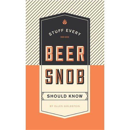 Stuff Every Beer Snob Should Know (Stuff You Should Know) by Ellen Goldstein