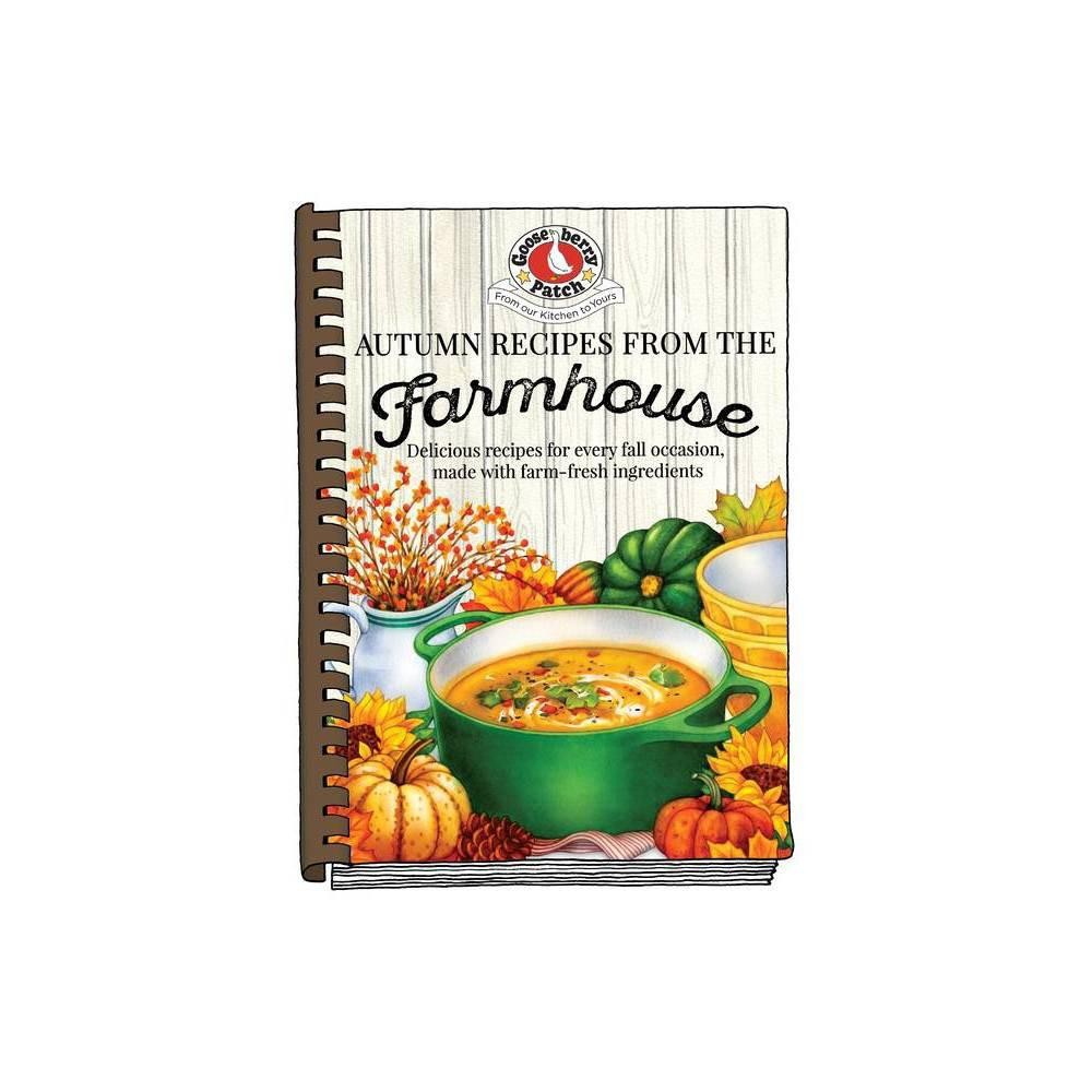 Autumn Recipes from the Farmhouse - (Seasonal Cookbook Collection) by Gooseberry Patch (Hardcover)