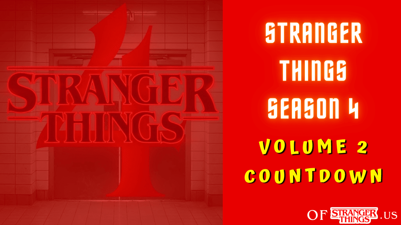 Stranger Things Season 4 Volume 2 Countdown [Release Date] » Of Stranger Things