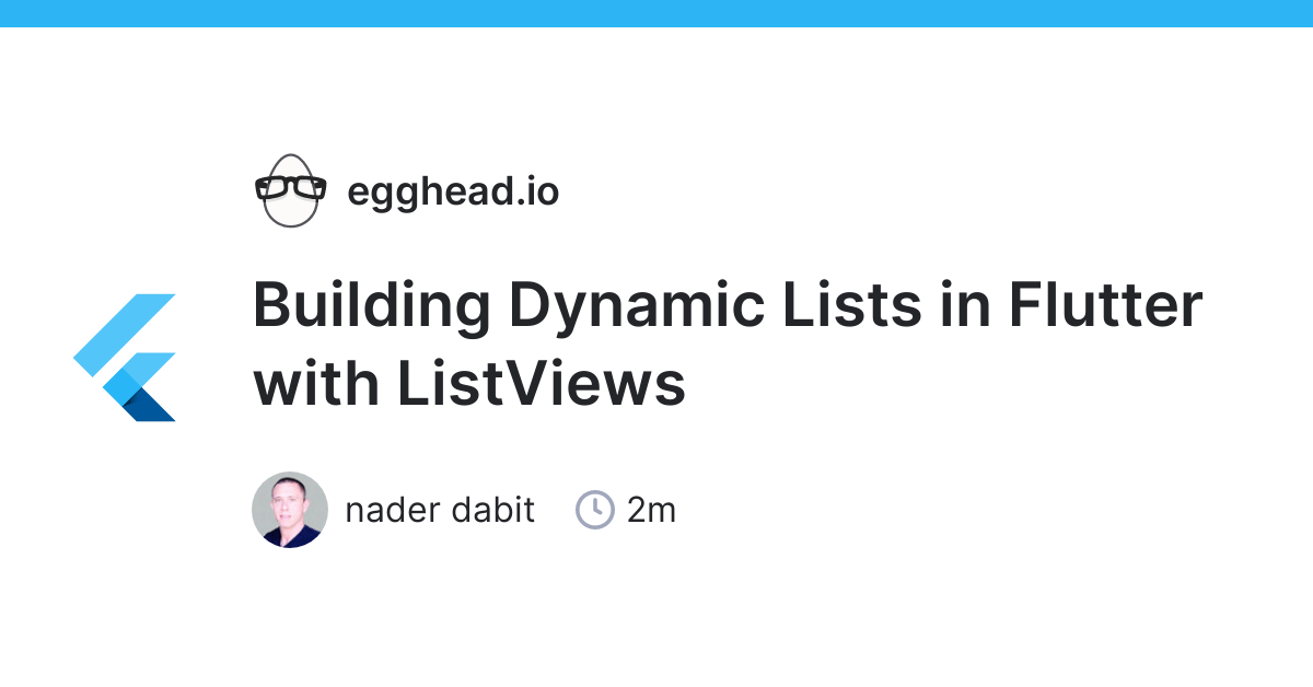 Building Dynamic Lists In Flutter With Listviews Egghead Io