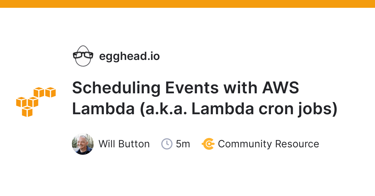 Scheduling Events With AWS Lambda (a.k.a. Lambda Cron Jobs) | Egghead.io
