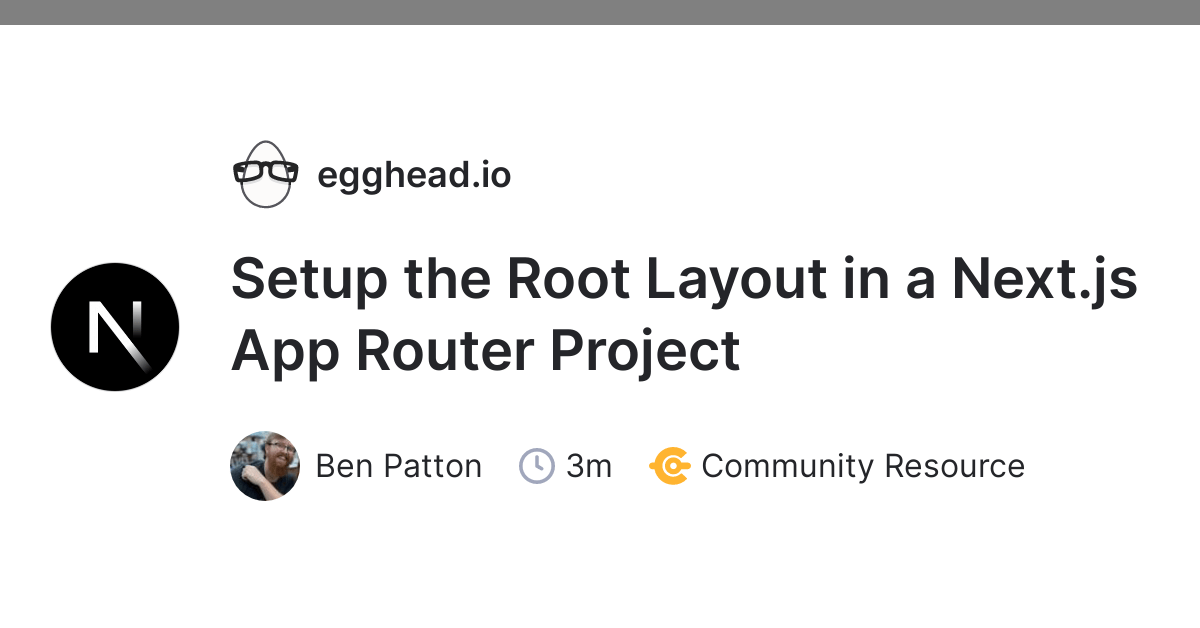Setup The Root Layout In A Next Js App Router Project Egghead Io
