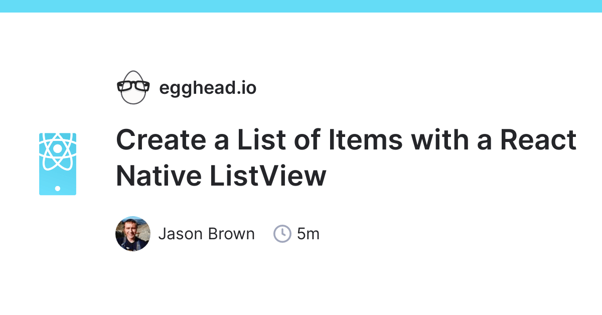 Create A List Of Items With A React Native ListView | Egghead.io