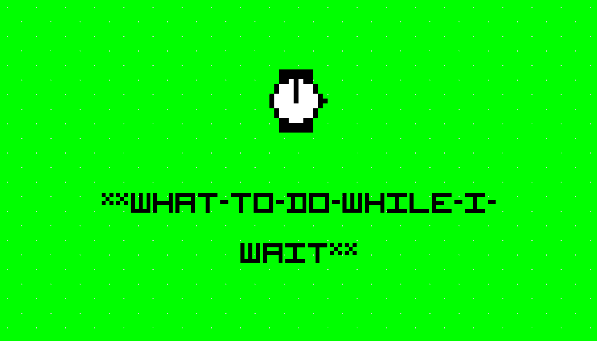 What To Do While I Wait Stories Hackernoon