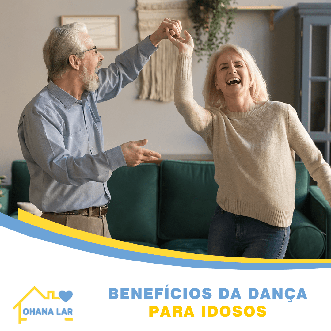 Benefícios da Dança para Idosos - Ohana Lar. Cuidadores E Equipe Multidisciplinar