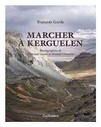 François Garde: Marcher à Kerguelen