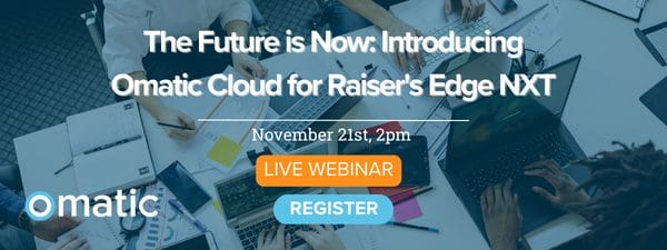 The Future is Now: Introducing Omatic Cloud for Raiser's Edge NXT
