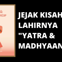 Di Balik Layar Pembuatan Buku “Yatra & Madhyaantar”