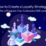 Omnivy Blog | How To Create A Loyalty Strategy?