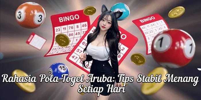 Rahasia Pola Togel Aruba: Tips Stabil Menang Setiap Hari