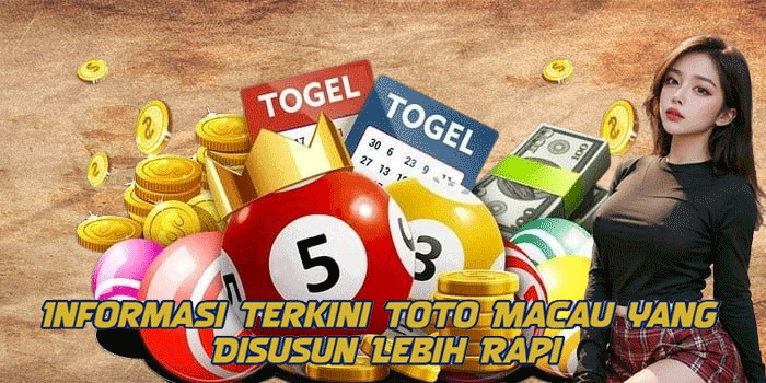 Informasi Terkini Toto Macau yang Disusun Lebih Rapi