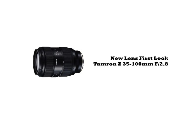 New Lens First Look – The Tamron Z 35-100mm F/2.8 – Photography By