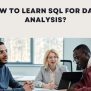 How To Learn SQL For Data Analysis?