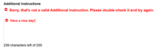 Have a nice day! - Sorry, that's not a valid Additional Instruction. Please double-check it and try again.