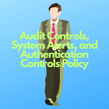 Audit Controls, System Alerts, and Authentication Controls policy