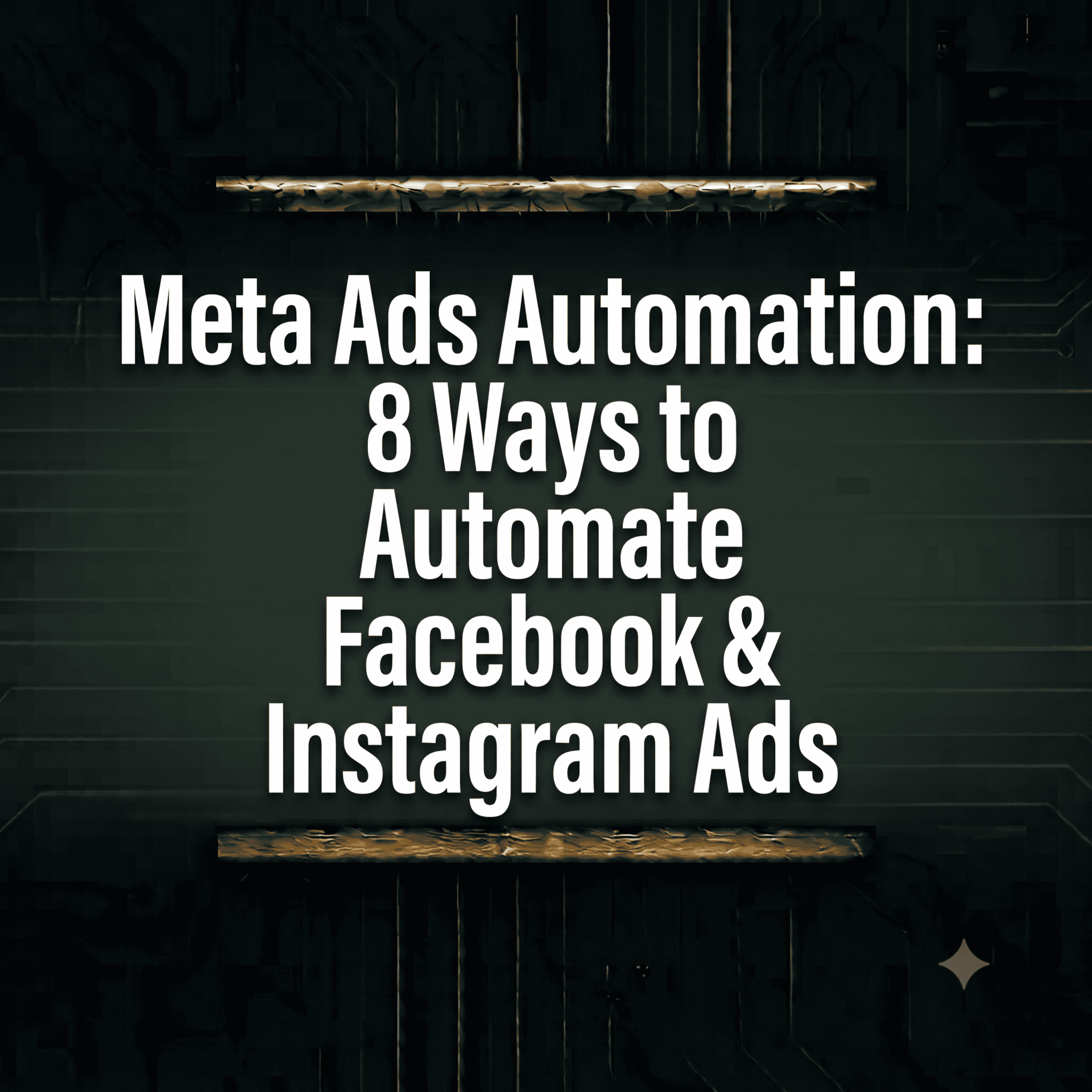 Meta Ads Automation: 8 Ways to Automate Facebook & Instagram Ads