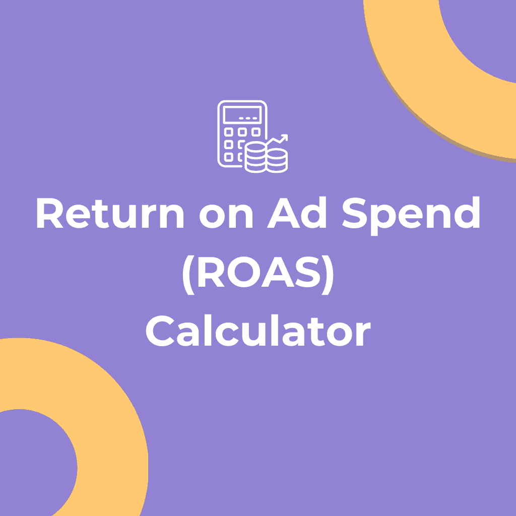 ROAS Calculator: Calculate Your Return on Ad Spend