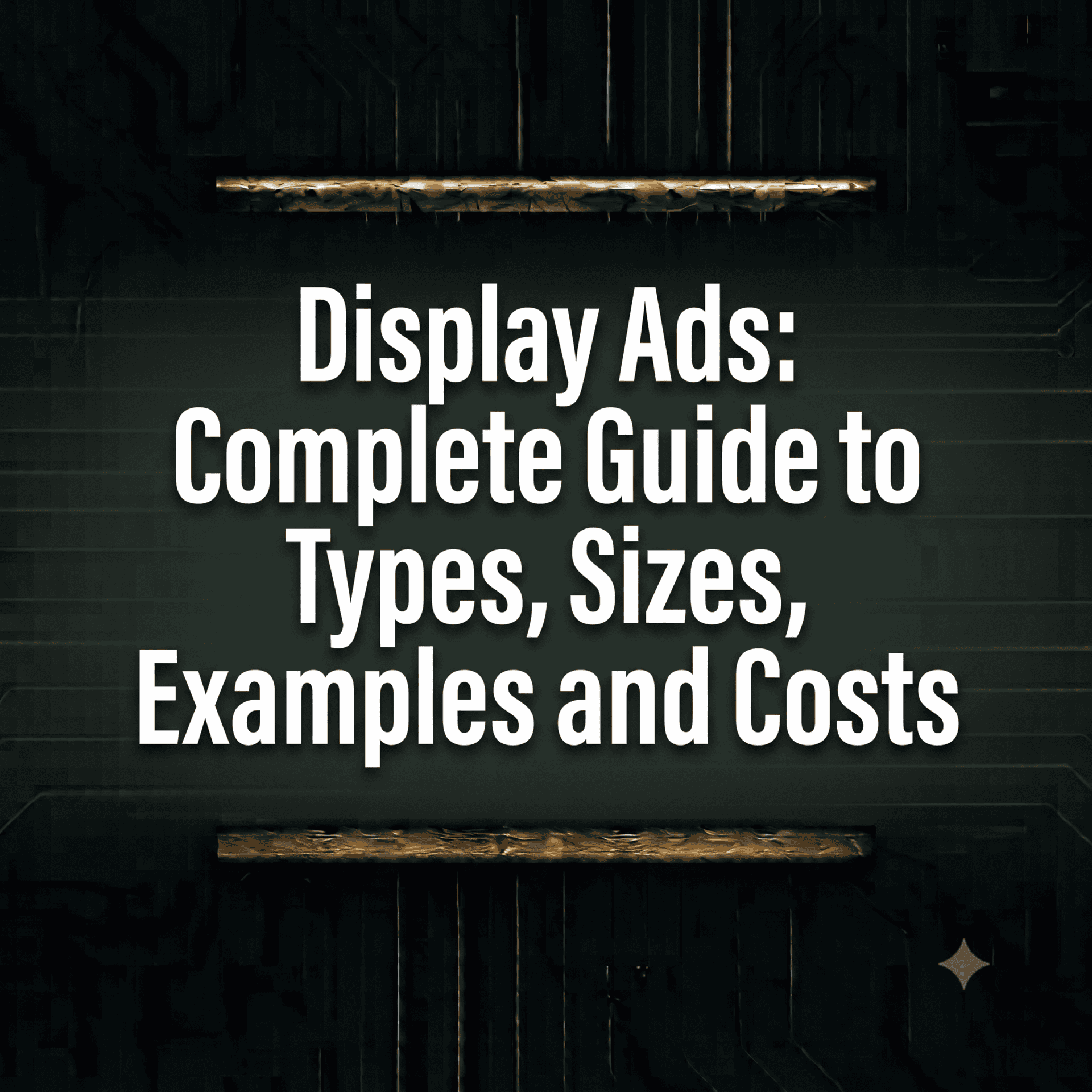 Display Ads: Complete Guide to Types, Sizes, Examples and Costs in 2026