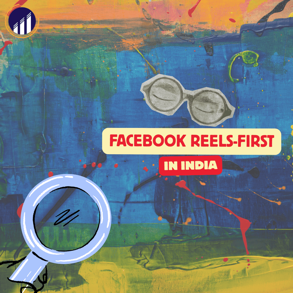 Facebook Reels-First Experience: What the India Test Means for Marketers