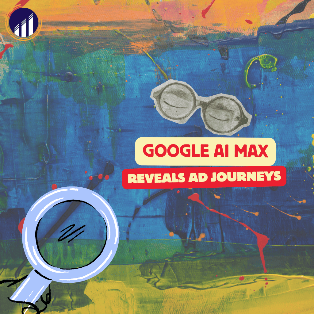 Google AI Max reporting makes Search automation easier to audit