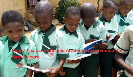 Pupils’ Characteristic And Academic Achievement In Basic Science