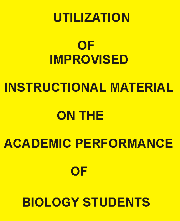 Utilization of Improvised Instructional Materials on the Academic Performance of Biology Students