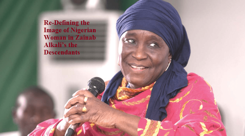 Re-Defining the Image of Nigerian Woman in Zainab Alkali’s the Descendants