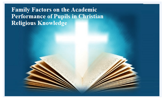 Family Factors on the Academic Performance of Pupils in Christian Religious Knowledge