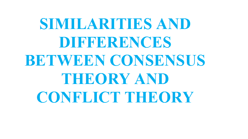 Similarities and Differences between Consensus Theory and Conflict Theory
