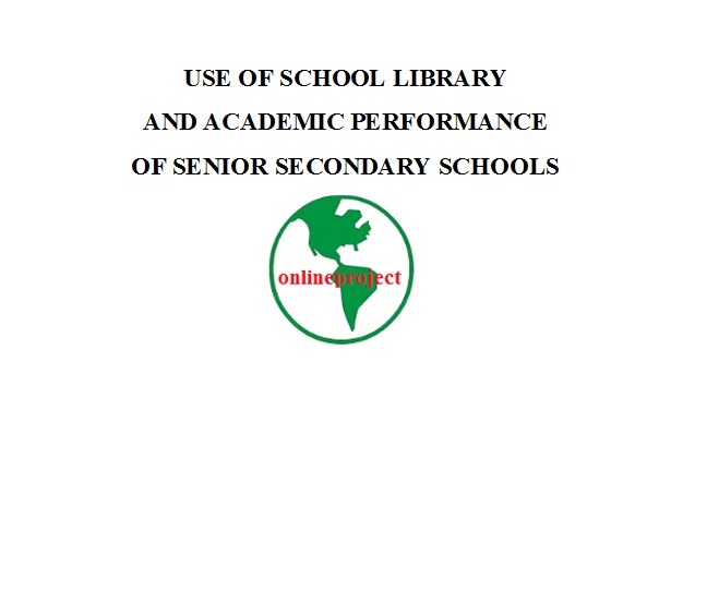 Use of School Library and Academic Performance of Senior Secondary Schools