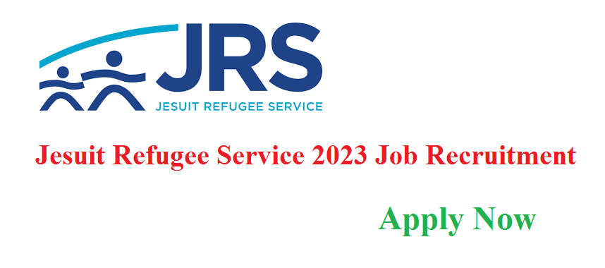 Jesuit Refugee Service (JRS) 2023 Job Recruitment