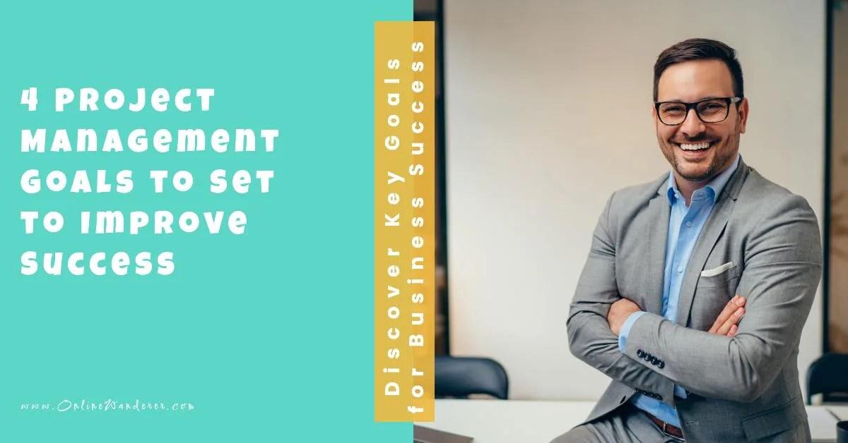 4 Project Management Goals to Set to Improve Success