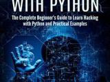 Hacking With Python The Complete Beginner S Guide To Learn Hacking