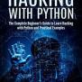 Hacking With Python: The Complete Beginner's Guide To Learn Hacking ...