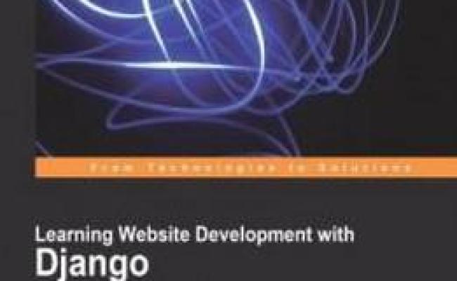 Learning Website Development With Django: A Beginner's Tutorial To Building Web Applications ...