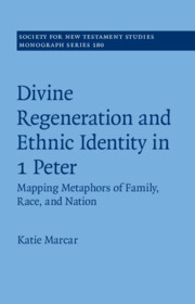 Katie Marcar – Divine Regeneration and Ethnic Mapping in 1 Peter