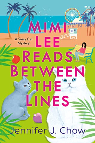 MIMI LEE READS BETWEEN THE LINES (A SASSY CAT MYSTERY #2) BY JENNIFER J. CHOW: BOOK REVIEW