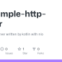 GitHub - Liris/simple-http-server: Simple Http Server Written By Kotlin ...